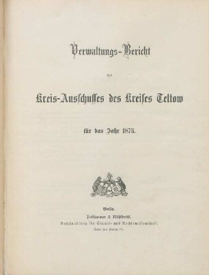 1875: Verwaltungs-Bericht des Kreis-Ausschusses des Kreises Teltow