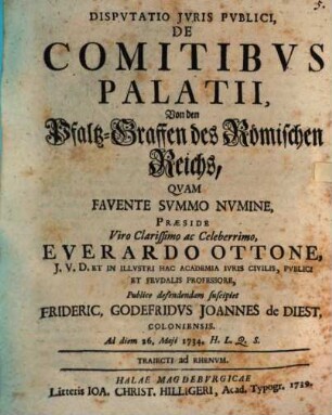 Dispvtatio Jvris Pvblici, De Comitibvs Palatii : Von den Pfaltz-Graffen des Römischen Reichs