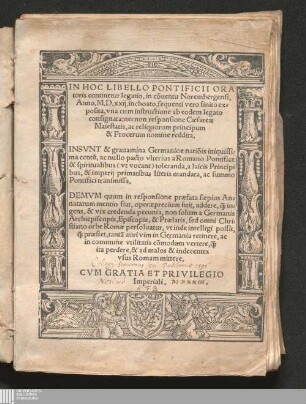 In Hoc Libello Pontificii Ora||toris continetur legatio, in co[n]uentu Norembergensi,|| Anno. M. D. xxij. inchoato, sequenti vero finito ex-||posita, vna cum instructione ab eodem legato|| consignata: necnon responsiones Cæsareæ|| Maiestatis, ac reliquiorum principum|| & Procerum nomine reddita