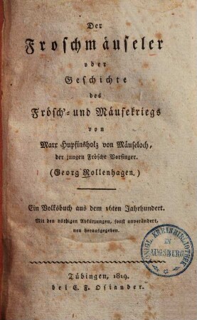 Der Froschmäuseler oder Geschichte des Frösch- & Mäusekriegs : ein Volksbuch aus dem 16. Jahrhundert