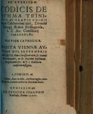 Ad Rubricam Codicis De Summa Trinitate, etc. Oratio Eximii atque Celeberrimi viri, Domini Georgii Aederi Frisingensis ... : Pro Fide Catholica. Habita Viennae Austriae XVI. Septembris anno LXIII. ...