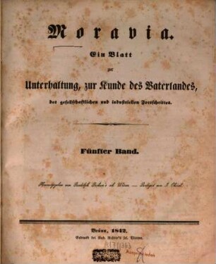 Moravia : ein Blatt zur Unterhaltung, zur Kunde des Vaterlandes, des gesellschaftlichen und industriellen Fortschrittes. 5. 1842