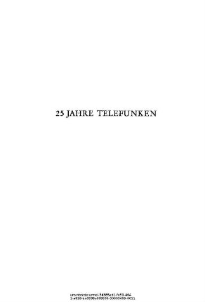 25 Jahre Telefunken : Festschrift der Telefunken-Gesellschaft ; 1903 - 1928