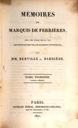 Mémoires Du Marquis De Ferrières : avec une notice sur sa vie, des notes et des éclaircissemens historiques. Tome Troisième