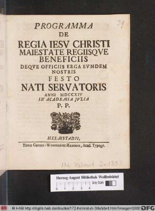 Programma De Regia Iesv Christi Maiestate Regiisqve Beneficiis Deqve Officiis Erga Evndem Nostris Feso Nati Servatoris Anni MDCCXIV In Academia Jvlia P. P