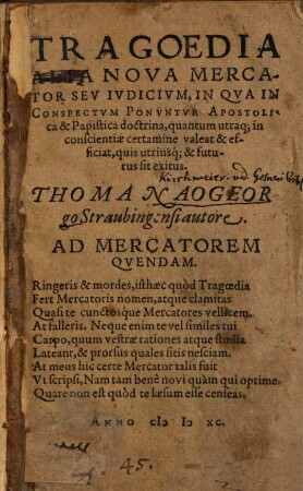 Tragoedia Alia Nova Mercator Seu Ivdicivm, In Qva In Conspectvm Ponvntvr Apostolica & Papistica doctrina, quantum ... valeat & efficiat, quis ... sit exitus