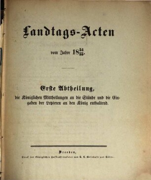 Landtags-Acten. 1. Abtheilung, Die königlichen Mittheilungen an die Kammern und die Eingaben der Letzteren an den König enthaltend. 1854/55