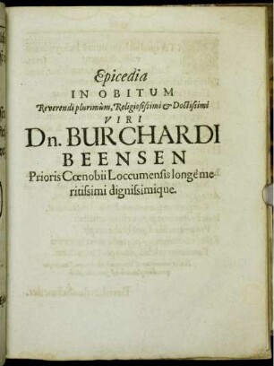 Epicedia In Obitum Reverendi plurimum, Religiosissimi & Doctissmi Viri Dn. Burchardi Beensen Prioris Coenobii Loccumensis ...