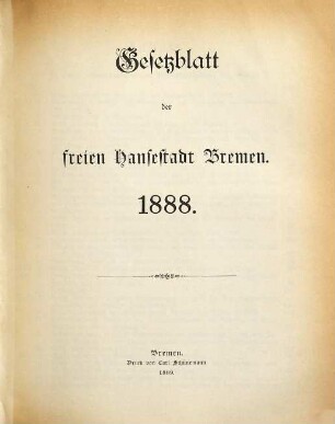 Gesetzblatt der Freien Hansestadt Bremen. 1888. - 1889