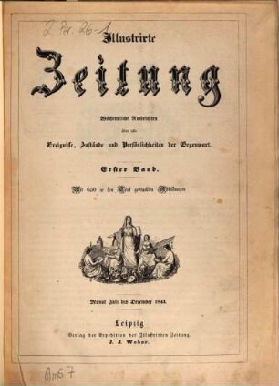 Illustrirte Zeitung : Leipzig, Berlin, Wien, Budapest, New York, 1. 1843