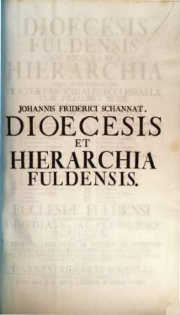 Dioecesis Fuldensis : cum annexa sua hierarchia qua continentur praeter parochiales ecclesias LX cum filialibus XCIIII ...