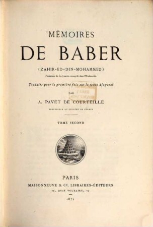 Mémoires de Baber (Zahir-Ed-Din-Mohammed) Fondateur de la dynastie mon gole dans l'Hindostan : Traduits pour la première fois sur le texte djagatai, 2