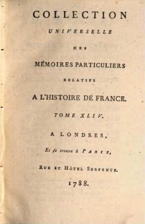Collection universelle des mémoires particuliers relatifs à l'histoire de France, 44. Contenant la suite des Mémoires de Michel de Castelnau : XVIe Siècle