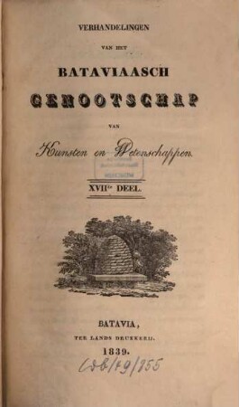 Verhandelingen van het Koninklijk Bataviaasch Genootschap van Kunsten en Wetenschappen. 17. 1839