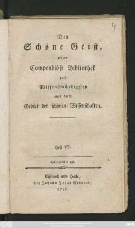 H. 6: Der Schöne Geist, oder Compendiöse Bibliothek des Wissenswürdigsten aus dem Gebiet der schönen Wissenschaften