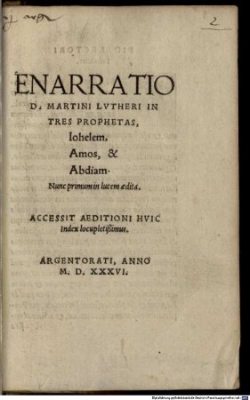 Enarratio D. Martini Lutheri in tres prophetas, Iohelem, Amos, & Abdiam : ... accessit aeditione huic Index locupletißimus