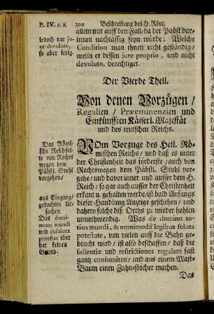 Der Vierde Theil. Von denen Vorzügen, Regalien, Praeeminenzien und Einkünfften Käiserl. Maj. und des teutschen Reichs