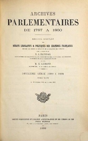 Archives parlementaires. 2.Serie : 1800 - 1860 : de 1787 à 1860 ; recueil complet des débats législatifs et politiques des Chambres Françaises. 46. 1826. 10 févr. - 7 avril (1880)