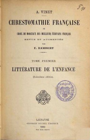 Chrestomathie française : ou choix de morceaux tirés des meilleurs écrivains français : ouvrage destiné á servir d'application méthodique et progressive à un cours régulier de langue française, 1. Littérature de l'enfance