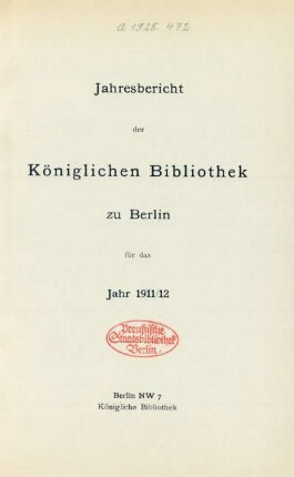 1911/1912: Jahresbericht der Königlichen Bibliothek zu Berlin / Königliche Bibliothek zu Berlin