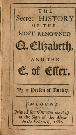 The secret History of the most renowned Q. Elizabeth