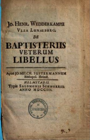 Jo. Henr. Wedderkampii de baptisteriis veterum libellus