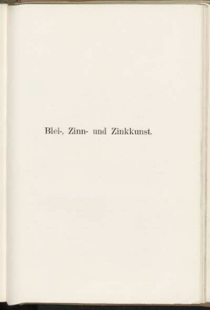 Blei-, Zinn- und Zinkkunst.
