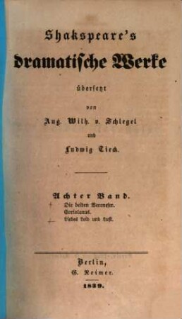 Shakspeare's dramatische Werke, 8. Die beiden Veroneser. Coriolanus. Liebes Leid und Lust