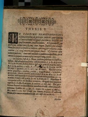 Thesis I. In Proxime Praecedentibvs disputationibus de privatis judiciis, quae partim ex contractibus vel quasi, partim ex delictis vel quasi oriuntur, tractavimus. ...