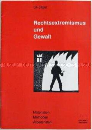 Lehrmaterial zur Auseinandersetzung mit Rechtsextremismus und Gewalt - Sachkonvolut