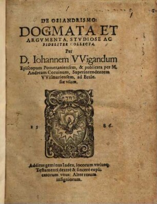 De Osiandrismo : Dogmata Et Argvmenta ; ad Ecclesiae vsum ; Additus geminus Index, ...