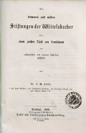 Die frommen und milden Stiftungen der Wittelsbacher über einen großen Theil von Deutschland