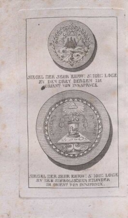 Siegel der sehr ehrw. S. Joh. Loge zu den drey Bergen im Orient von Innspruck. Siegel der sehr ehrw. S. Joh. Loge zu dem simbolischen Zililnder im Orient von Innspruck.