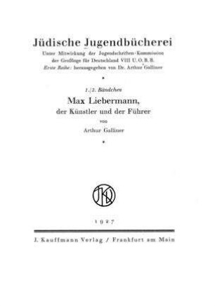 Max Liebermann, der Künstler und der Führer / Arthur Galliner
