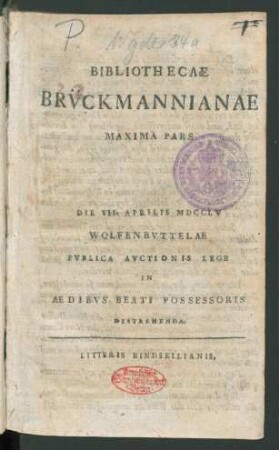 Bibliothecae Brv̈ckmannianae Maxima Pars : Die VII. Aprilis MDCCLV Wolfenbvttelae Pvblica Avctionis Lege In Aedibvs Beati Possessoris Distrahenda