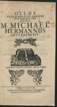Ollus Venerabilis Et Magnus Wratislaviae Suae Quiris M. Michael Hermannus Leto Datus Est