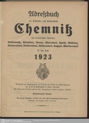 65.1923: Adreßbuch der Industrie- und Handelsstadt Chemnitz : mit einverleibten Vororten Altchemnitz, Altendorf, Bernsdorf, Borna, Ebersdorf, Furth, Gablenz, Heinersdorf, Helbersdorf, Hilbersdorf, Kappel, Markersdorf; für das Jahr ...