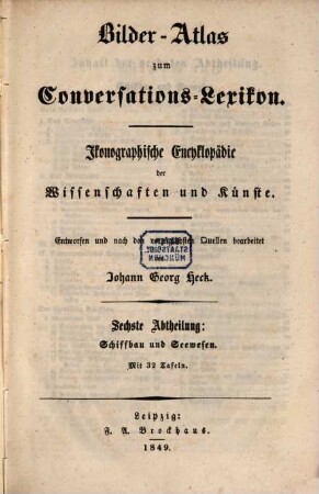 Bilder-Atlas zum Conversations-Lexikon : ikonographische Encyklopädie der Wissenschaften und Künste ; in zehn Abtheilungen, 6,[2]. Schiffbau und Seewesen ; [Textband]