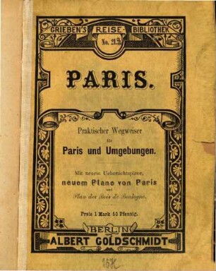 Paris und Umgebungen : praktischer Führer mit neuem Plane von Paris, neuer Übersichtskarte und dem Plane des Bois de Boulogne