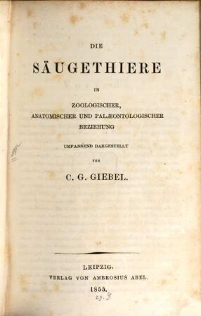 Die Säugethiere in zoologischer, anatomischer und palaeontologischer Beziehung