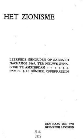Het zionisme : Leerrede geh. op sabbath Nachamoe 5665, ter nieuwe synagoge te Amsterdam / door J. H. Dünner