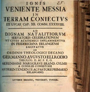 Ignis veniente Messia in terram coniectus : ex Lucae cap. XII. comm. XXXXVIIII. ad dignam natalitiorum Servatoris celebrationem ... excitatus