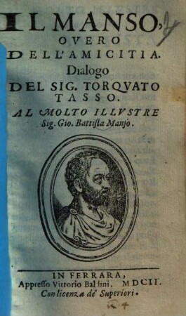Il Manso : overo dell'amicitia ; Dialogo del Torquato Tasso al ... Gio. Battista Manso