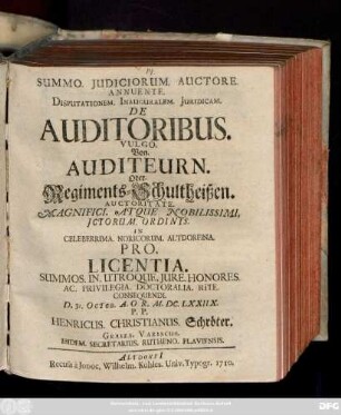 Summo. Judiciorum. Auctore. Annuente. Disputationem. Inauguralem. Juridicam. De Auditoribus. Vulgo. Von. Auditeurn. Oder. Regiments-Schultheißen ... In Celeberrima. Noricorum. Altdorfina. ... D. 31. Octob. A.O.R. M.DC.LXXIIX. P. P. Henricus. Christianus. Schröter. Graiza. Variscus. ...