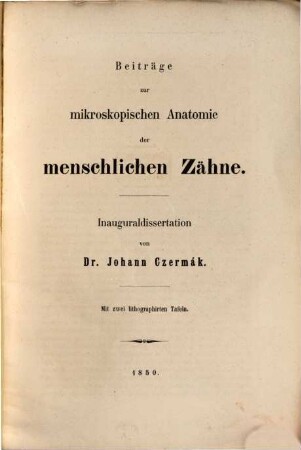 Beiträge zur mikroskopischen Anatomie der menschlichen Zähne : mit 2 lith. Tfln.