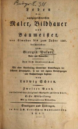 Leben der ausgezeichnetsten Maler, Bildhauer und Baumeister von Cimabue bis zum Jahre 1567. 2,1, Enthaltend der Original-Ausgabe zweiter Theil ; Erste Abtheilung