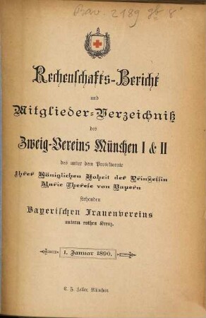 Rechenschaftsbericht und Mitglieder-Verzeichniß des Zweigvereins München des unter dem Protectorate Ihrer Majestät der Königin-Mutter von Bayern stehenden Bayerischen Frauenvereins. 1890, 1. Jan.