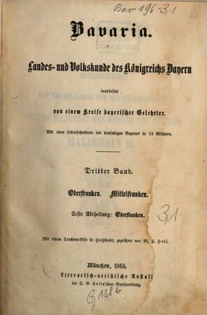 Bavaria : Landes- und Volkskunde des Königreichs Bayern ; mit einer Uebersichtskarte des diesseitigen Bayerns in 15 Blättern, 3,1 = 7. - 8. Buch. Oberfranken, Mittelfranken ; Abth. 1, Oberfranken