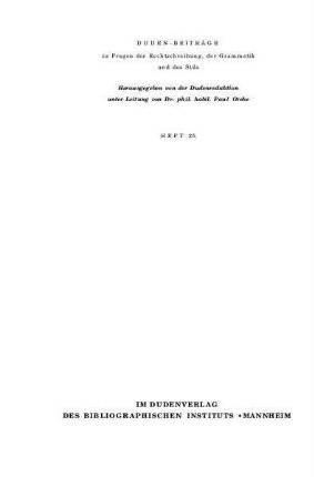 Sprache - Freiheit oder Lenkung? : zum Verhältnis von Sprachnorm, Sprachwandel, Sprachpflege; Rede anläßlich der feierlichen Überreichung des Konrad-Duden-Preises der Stadt Mannheim am 19. April 1964 (Duden-Beiträge zu Fragen der Rechtschreibung, der Grammatik und des Stils ; 25)