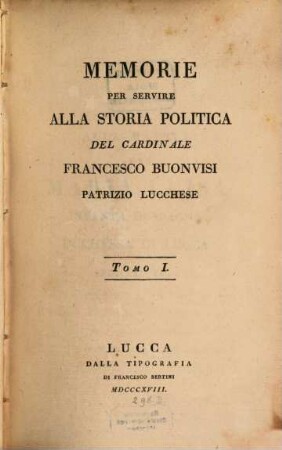 Memorie per servire alla storia politica del Cardinale Francesco Buonvisi patrizio Lucchese, 1